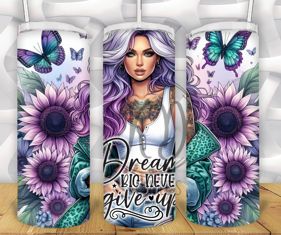 Dream Big Never Give Up Tumbler