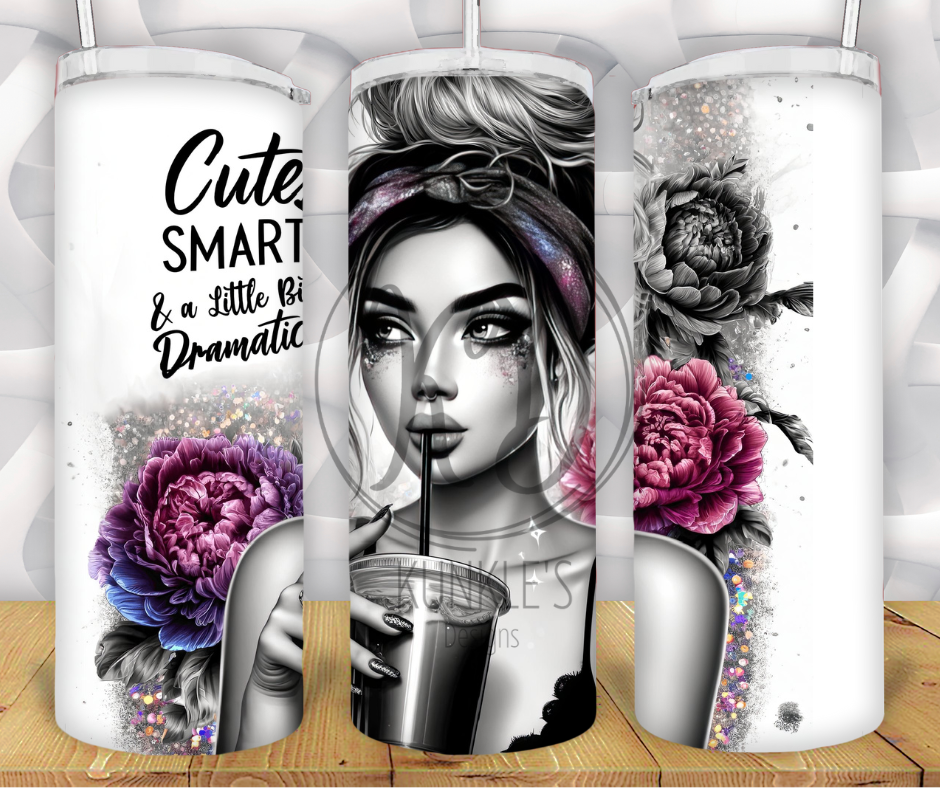 Cute Smart and a Little Bit Dramatic Tumbler