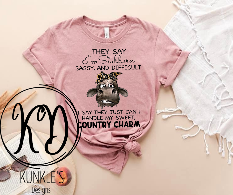 They Say I'm Stubborn Apparel Design