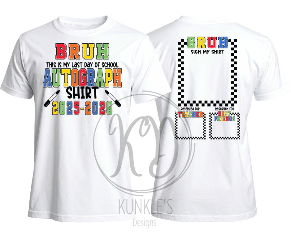 Last Day of School - BRUH Autograph Shirt 2025-2026 Graphic Apparel