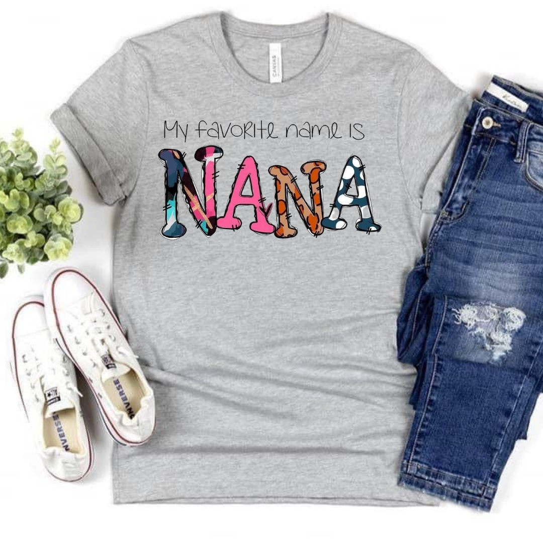 My favorite name is Nana Adult T Shirt Kunkle s Custom Apparel