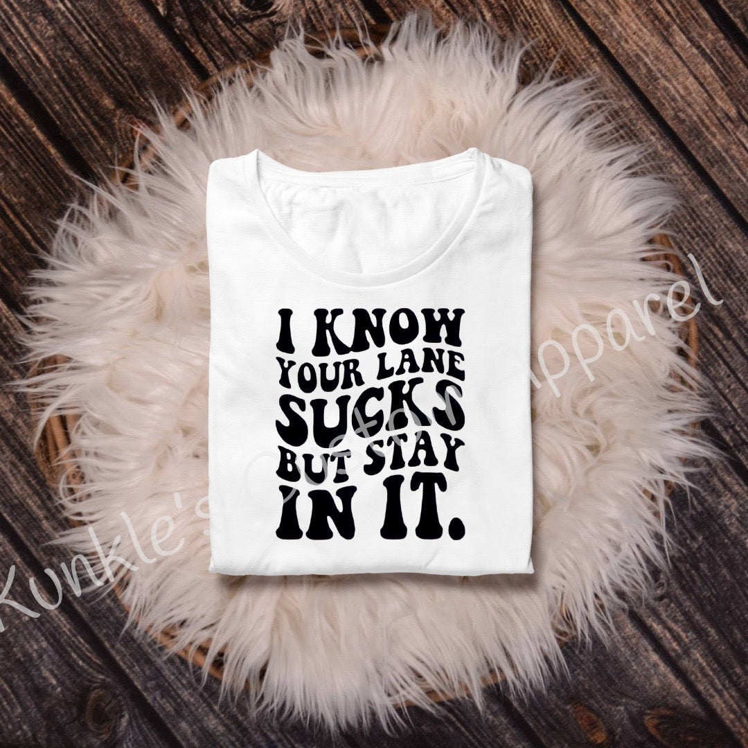 I know your lane sucks - Adult T-Shirt