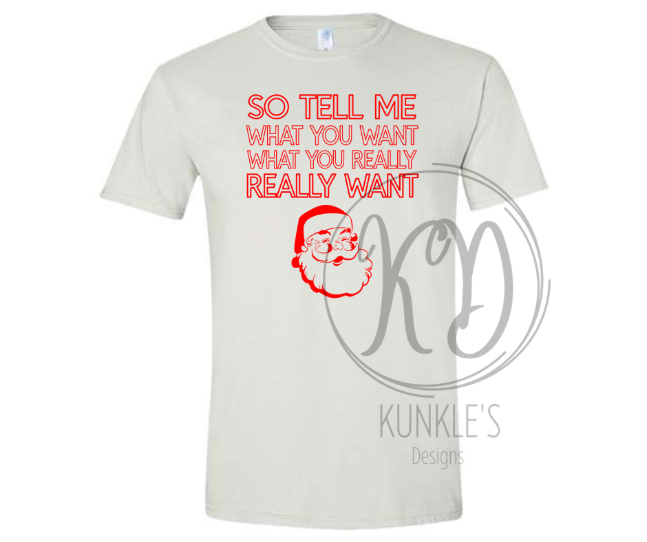 So Tell Me What You Want Santa Graphic Apparel