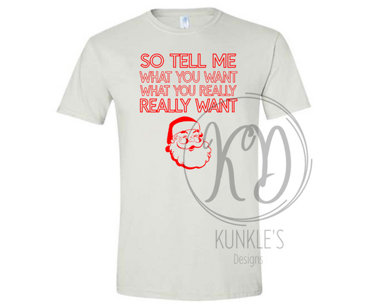 So Tell Me What You Want Santa Graphic Apparel