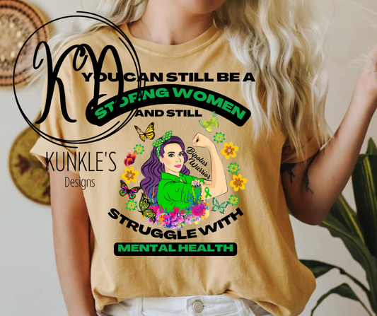 You can still be a Strong Women Mental Heath Awareness Apparel Design