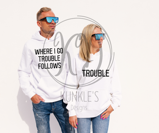 Where I go Trouble Finds Me; Trouble Couple Apparel Design