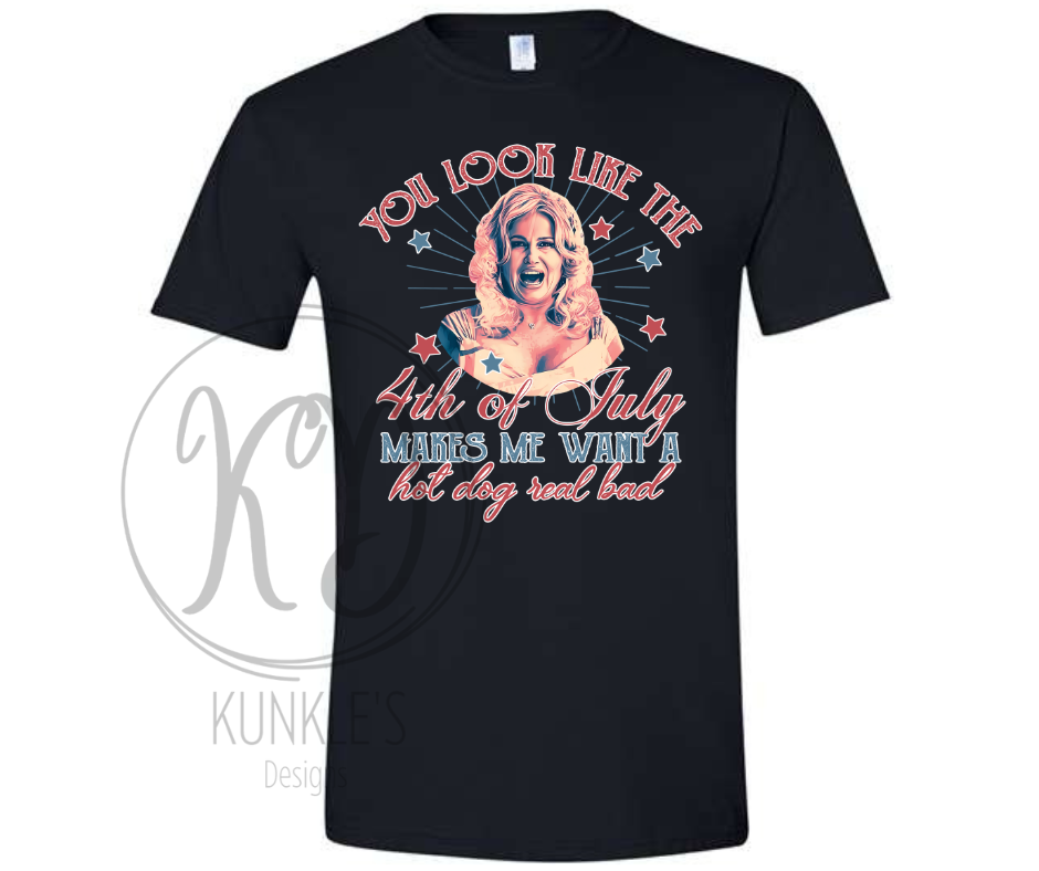 4th of July You look like the 4th of July Makes Me Want a Hot Dog Graphic Apparel
