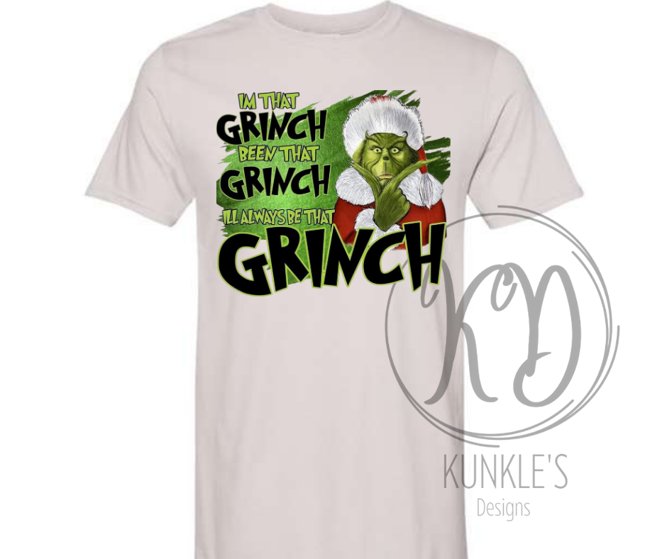 I'm That Grinch, Been That Grinch, I'll Always Be That Grinch Graphic Apparel