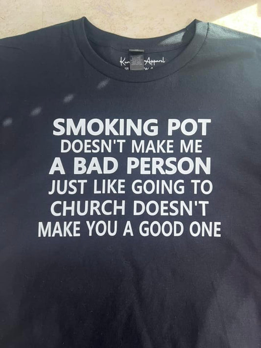 Smoking Pot Doesn't Make Me A Bad Person Graphic Apparel