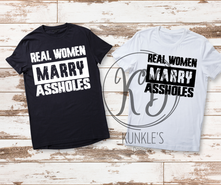 Real Women Marry Assholes Graphic Apparel