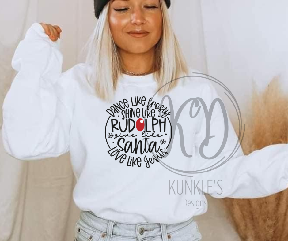 Dance Like Frosty, Shine Like Rudolph, Give Like Santa, Love Like Jesus Graphic Apparel