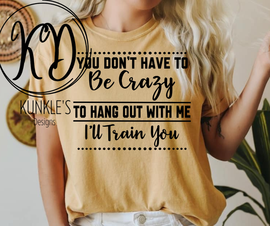 You don't have to be crazy Apparel Design