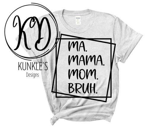 MA MAMA MOM BRUH Apparel Design