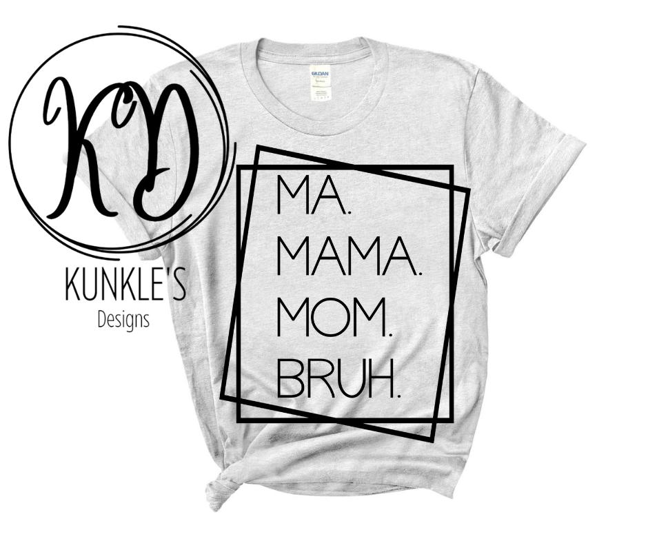 MA MAMA MOM BRUH Apparel Design