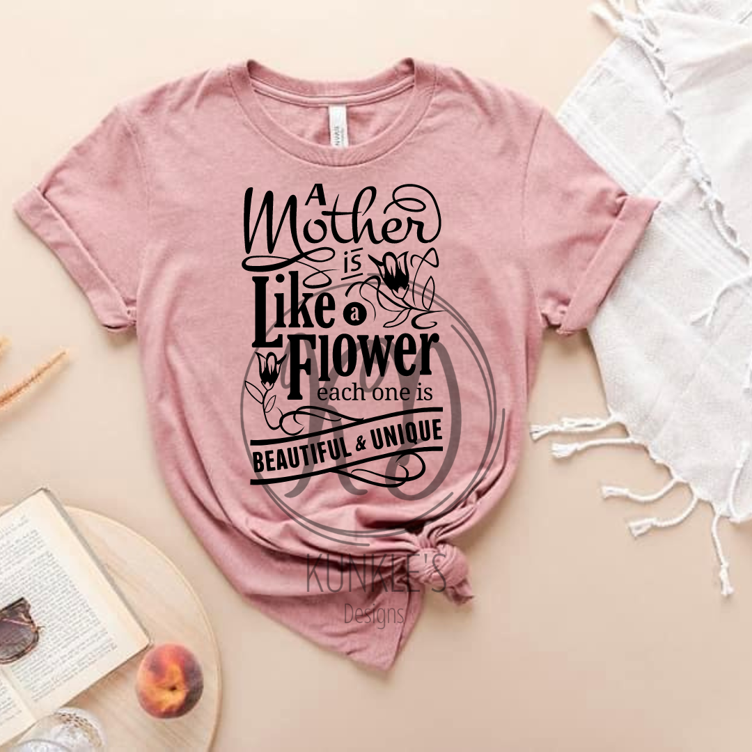 A Mother Is Like A Flower Graphic Apparel