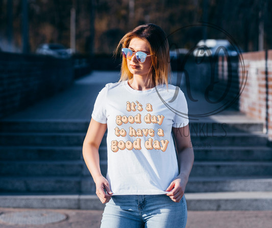 It's a Good Day to Have a Good Day Apparel