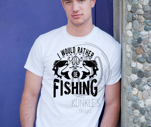 I would Rather Be Fishing Graphic Apparel