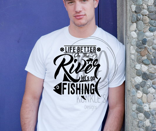 Life Is Better On The River Let's Go Fishing Graphic Apparel