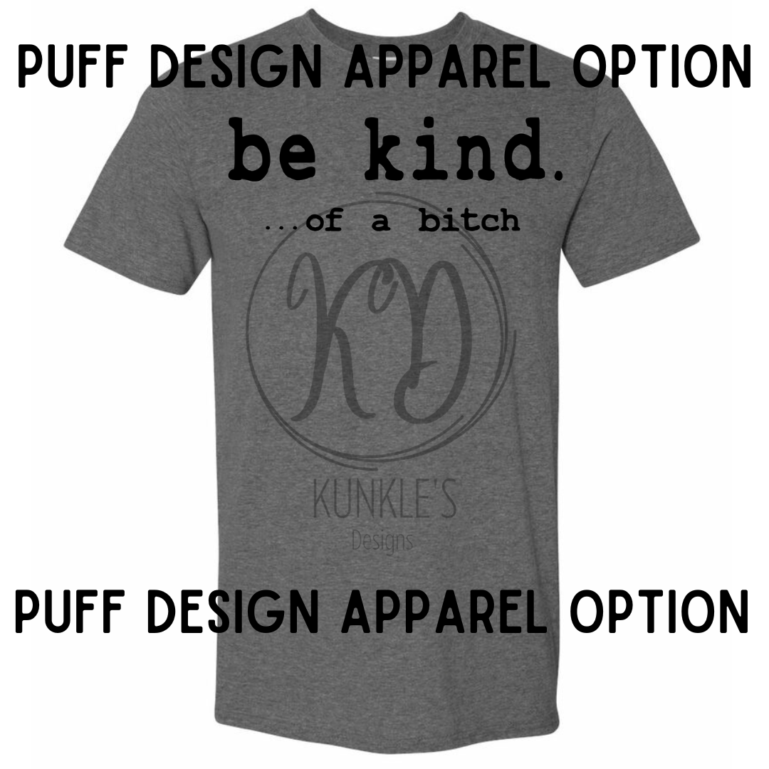 Be Kind..... of a bi**h Apparel