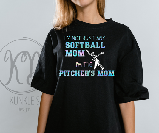 I'm not just a Softball Mom, I'm a Pitcher's Mom Apparel