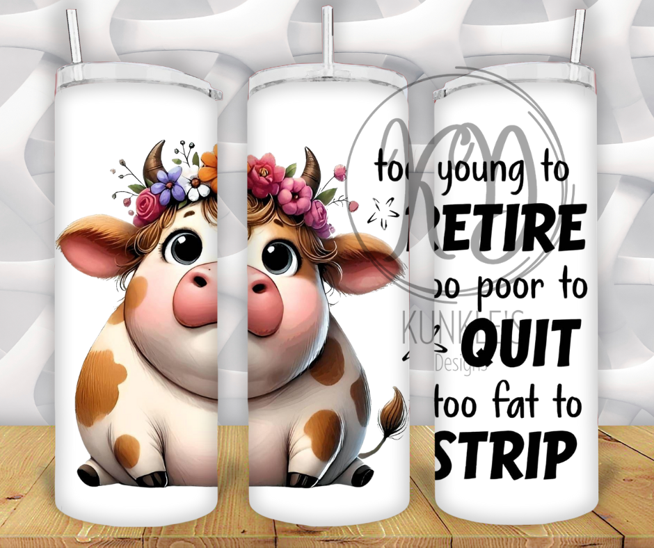 Too Young for Retire Too Poor to Quit and Too Fat to Strip Humor Mouse Pad, Tumbler or Coffee Mug