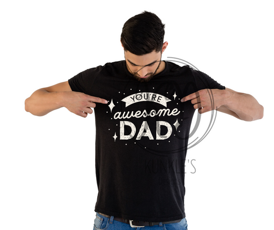 You're Awesome Dad Graphic Apparel