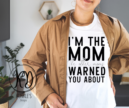 I'm the Mom Warning Adult T-Shirt