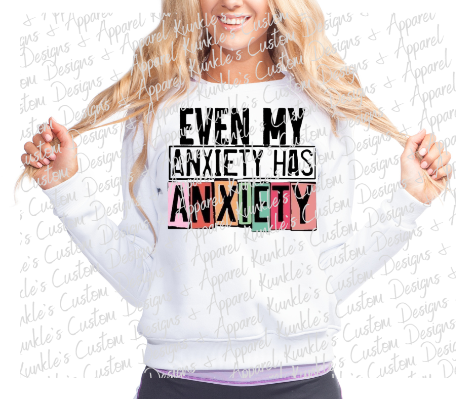 Even my anxiety has anxiety Apparel Design