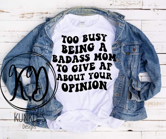 Too busy being a Bad A** Mom Adult T-Shirt