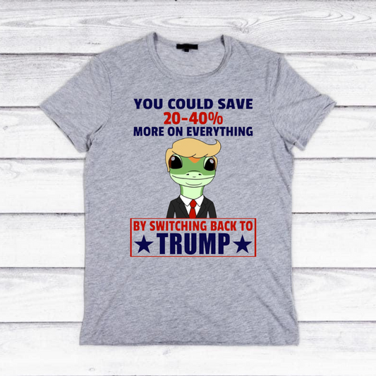 You could save switching to Trump - Adult T-Shirt