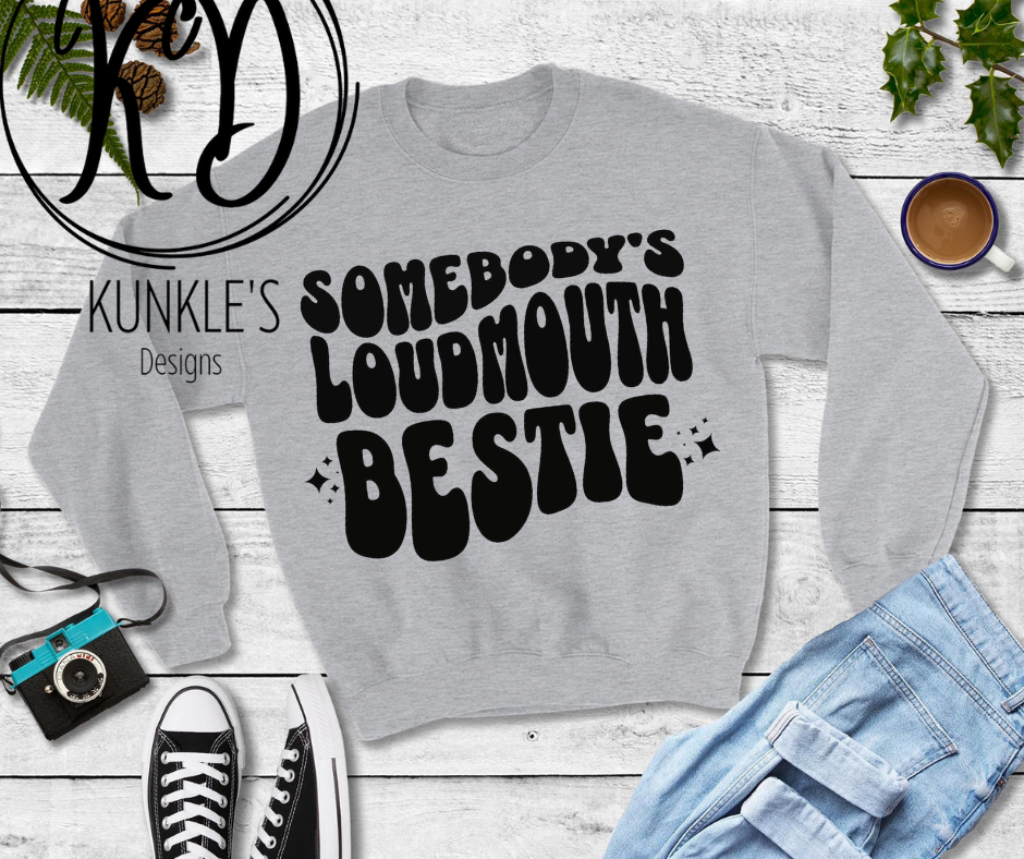 Somebody's Loud Mouth Bestie Apparel Design