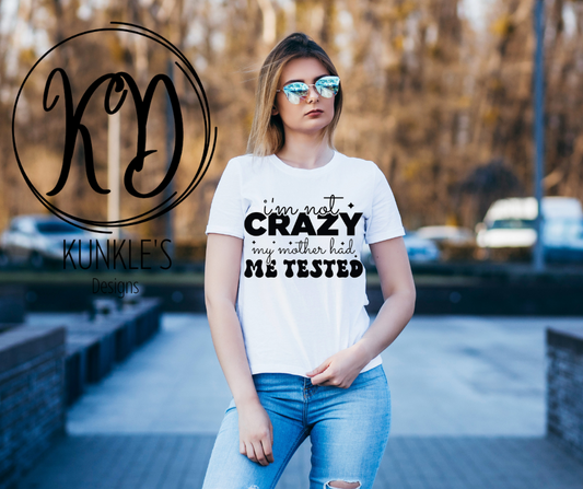 I'm not crazy Adult Apparel Design